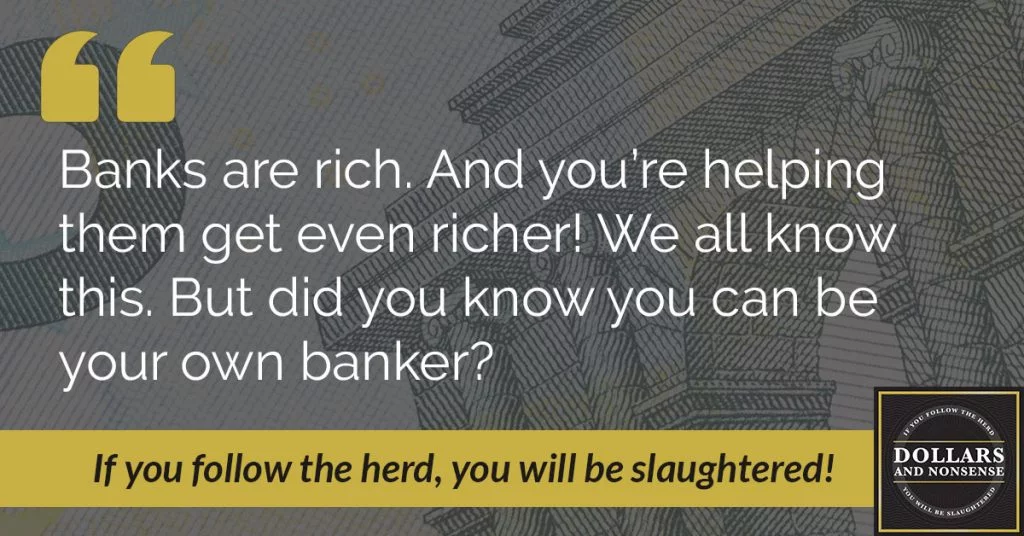 E4: How to Be Your Own Banker and Find Freedom