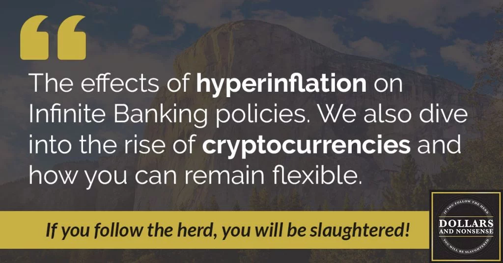 E36: Hyperinflation, Cryptocurrencies, and Infinite Banking
