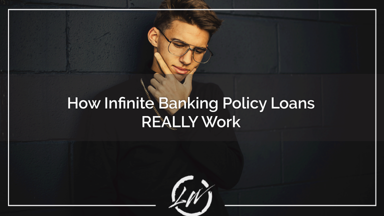 How Infinite Banking Policy Loans REALLY Work