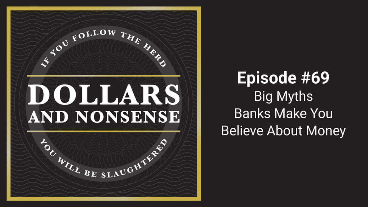 E69: 3 Big Myths Banks Make You Believe About Money