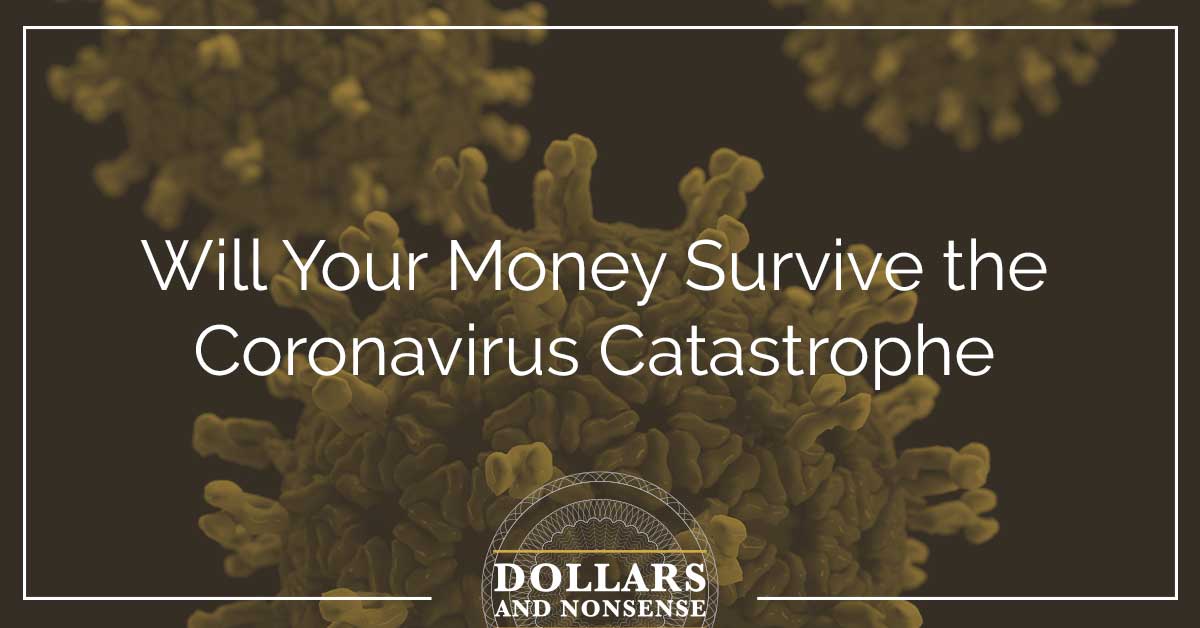 E88: Will Your Money Survive the Coronavirus Catastrophe