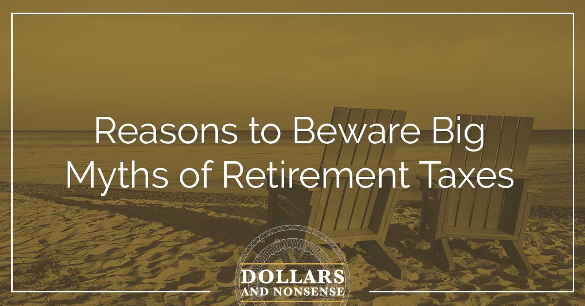 E91: Reasons to Beware Big Myths of Retirement Taxes