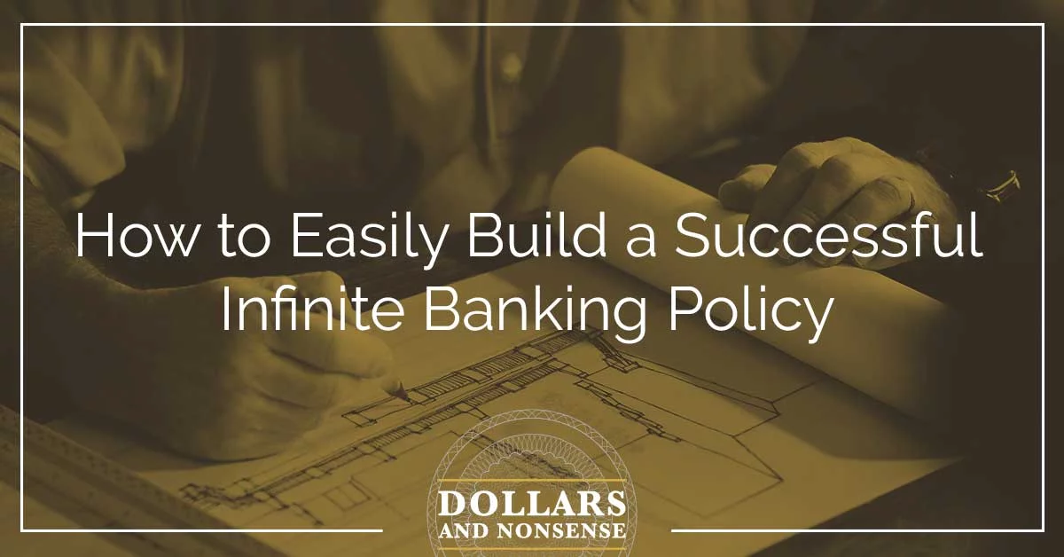 E95: How to Build a Successful Infinite Banking Policy Easily