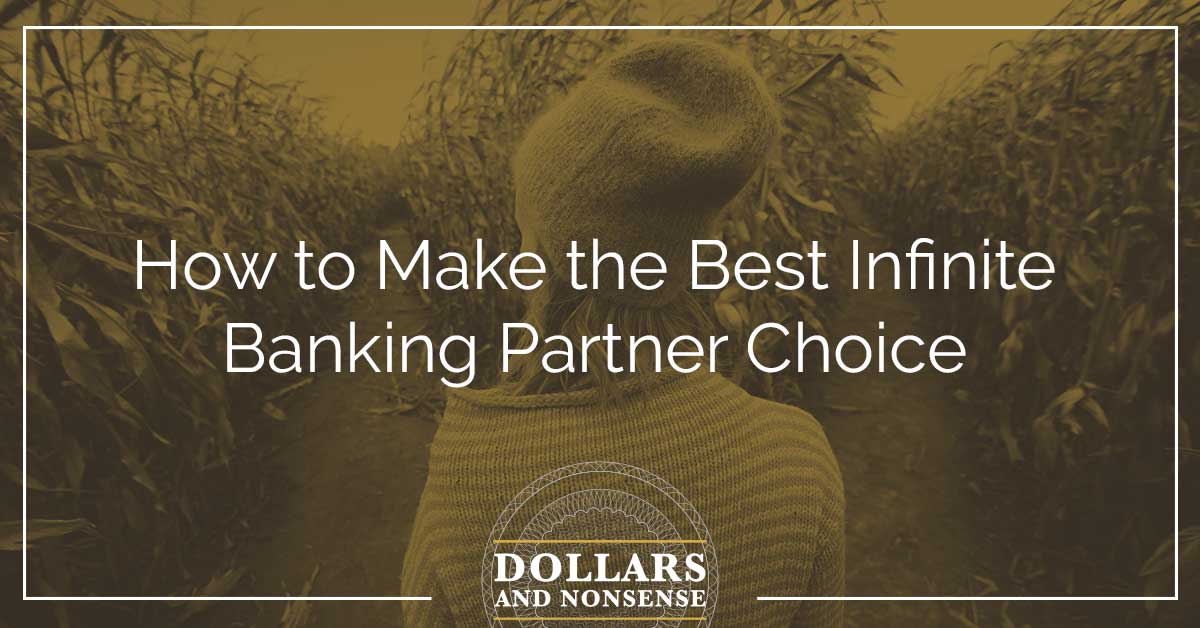 E98: How to Make the Best Infinite Banking Partner Choice