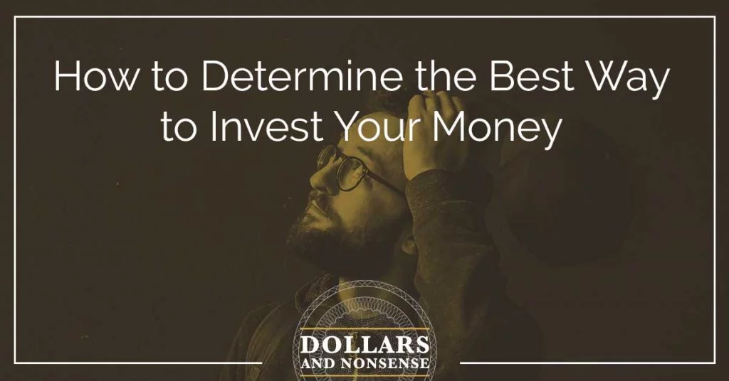 E104: How to Determine the Best Way to Invest Your Money