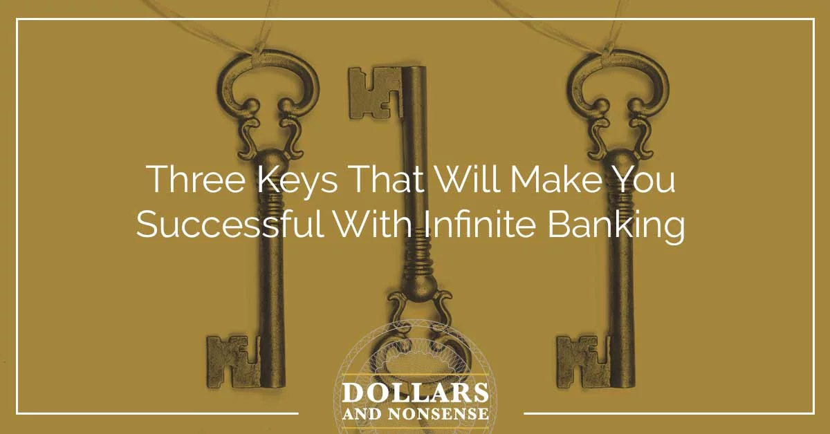 E107: Three Keys That Will Make You Successful With Infinite Banking