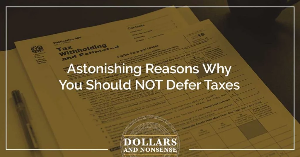 E111: Astonishing Reasons Why You Should NOT Defer Taxes