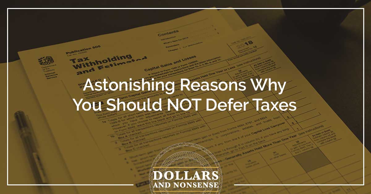 E111: Astonishing Reasons Why You Should NOT Defer Taxes
