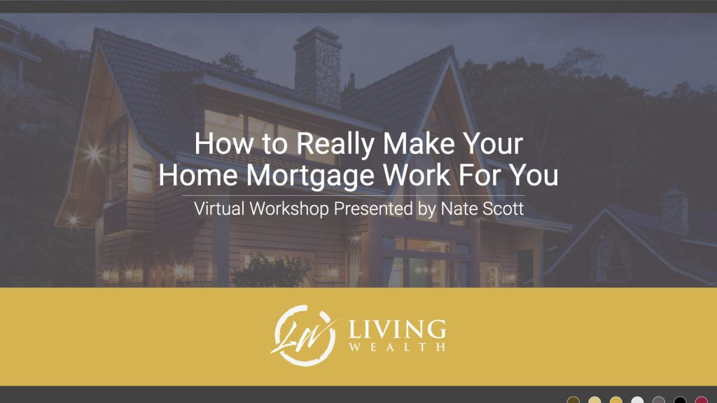 How to Really Make Your  Home Mortgage Work For You