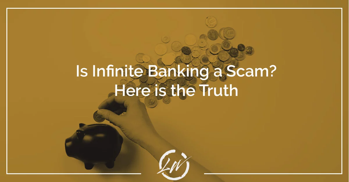 Is infinite banking a scam? Here is the truth