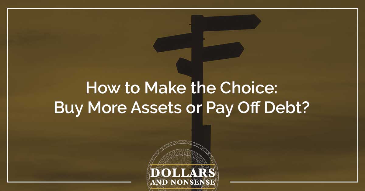 E119: How to Make the Choice: Buy More Assets or Pay Off Debt?