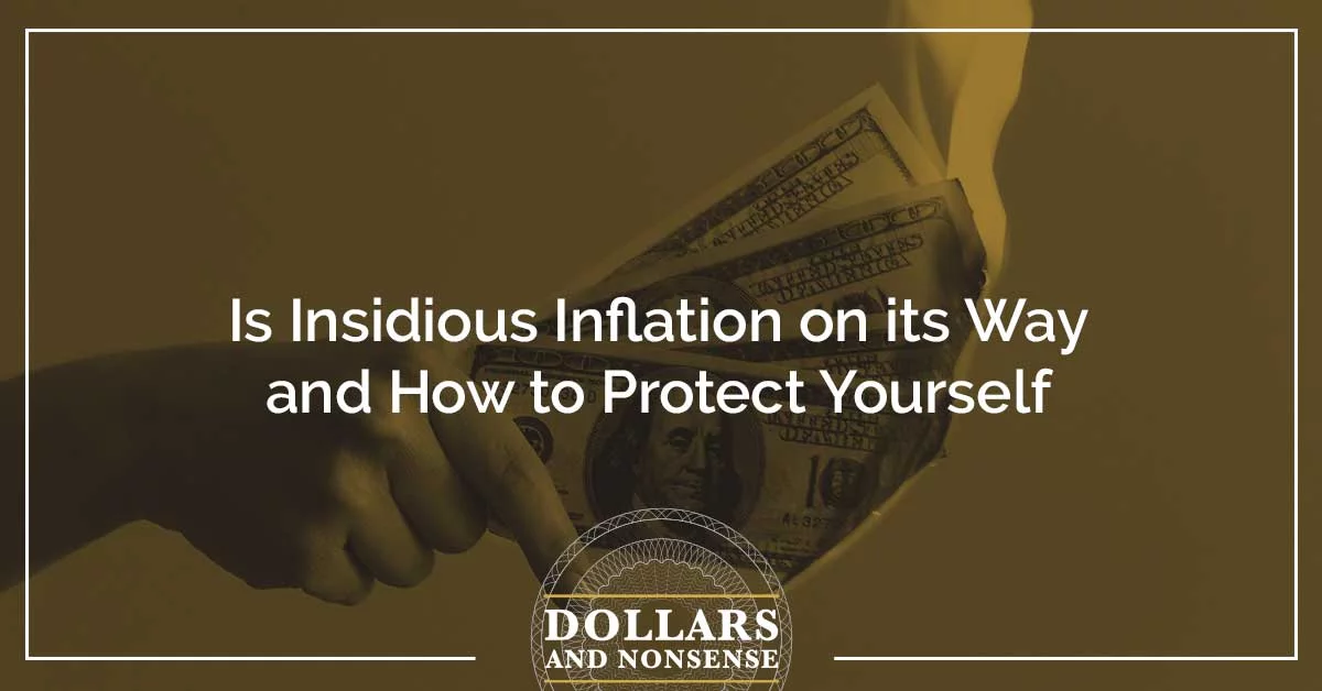 E120: Is Insidious Inflation on its Way and How to Protect Yourself