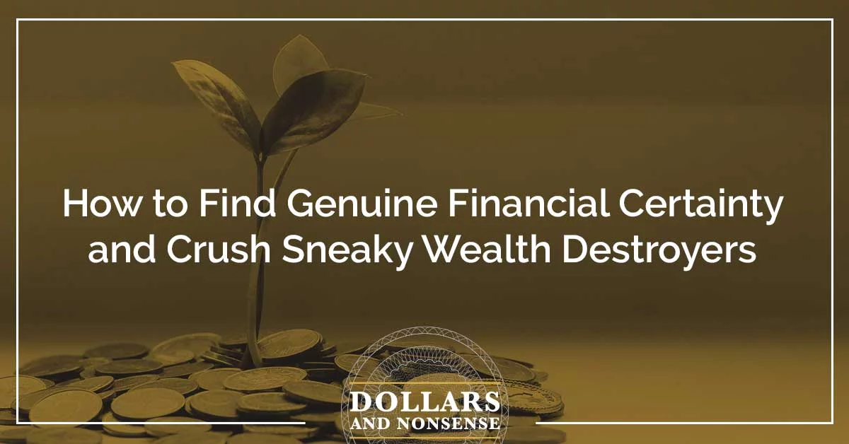 E122: How to Find Genuine Financial Certainty and Crush Sneaky Wealth Destroyers