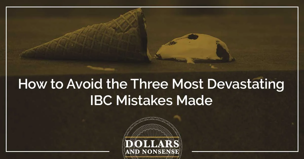 E124: How to Avoid the Three Most Devastating IBC Mistakes Made