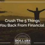 E127: Crush The 5 Things Holding You Back From Financial Success