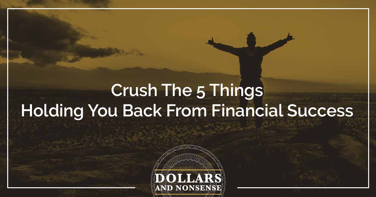E127: Crush The 5 Things Holding You Back From Financial Success