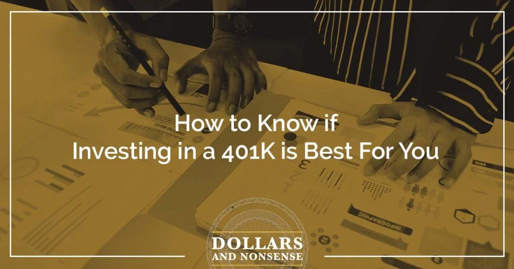 E128: How to Know if Investing in a 401K is Best For You