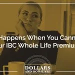 E129: What Happens When You Cannot Pay Your Infinite Banking Concept Whole Life Premium