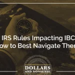 E131: New IRS Rules Impacting IBC and How to Best Navigate Them