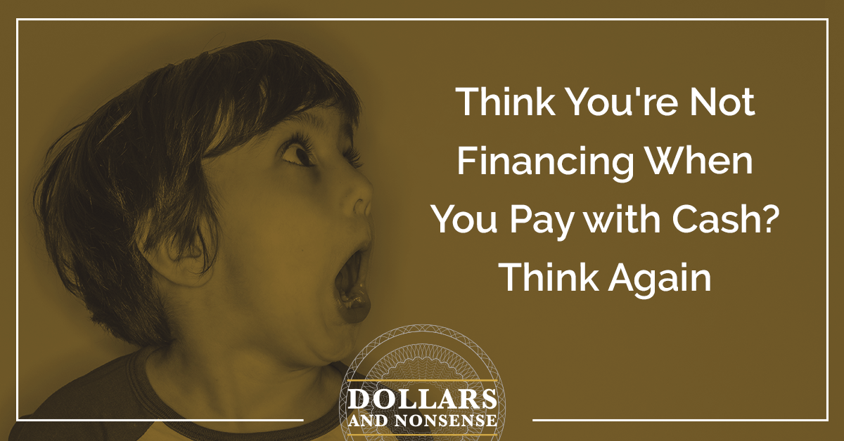 E133: Think You're Not Financing When You Pay with Cash? Think Again