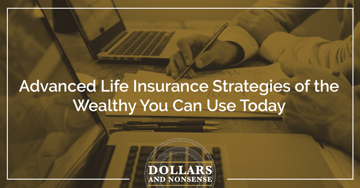 E135: Advanced Life Insurance Strategies of the Wealthy You Can Use Today