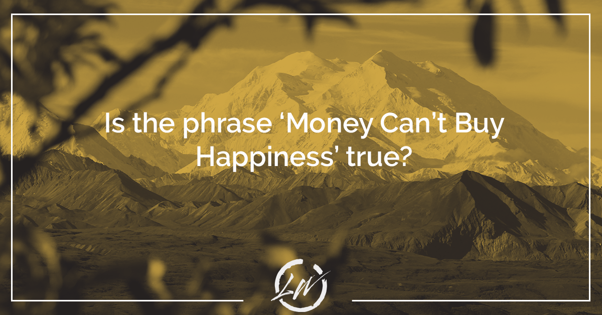 is the phrase money can't buy happiness true