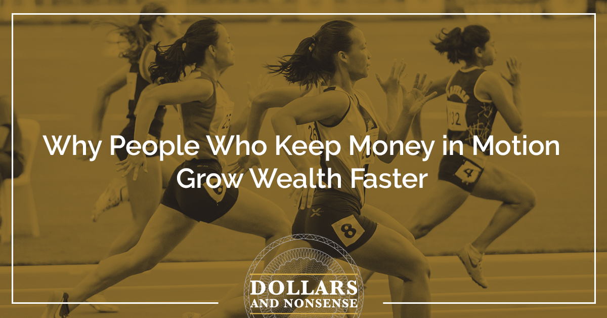 E138: Why People Who Keep Money in Motion Grow Wealth Faster
