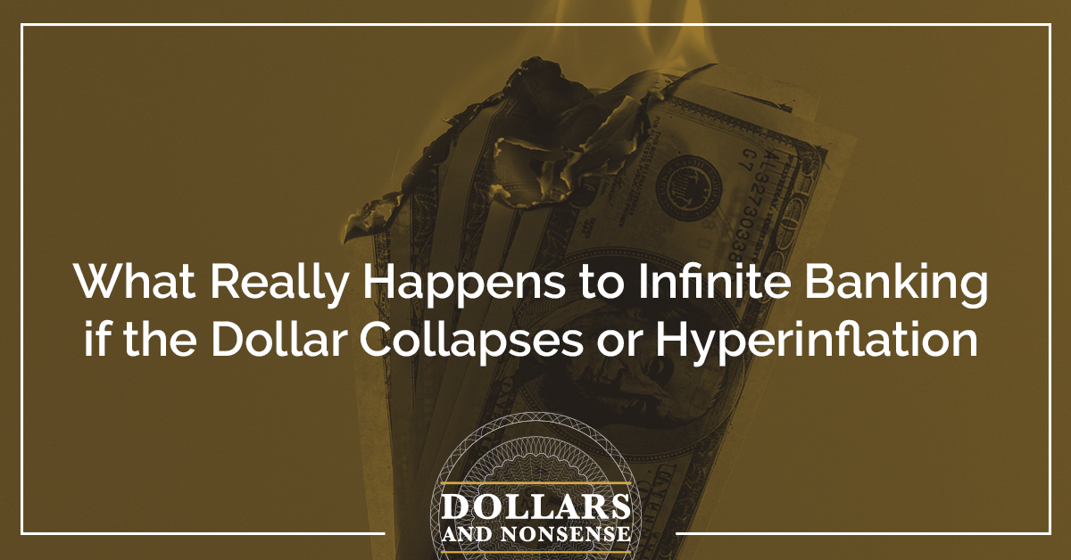 E140: What Really Happens to Infinite Banking if the Dollar Collapses or Hyperinflation