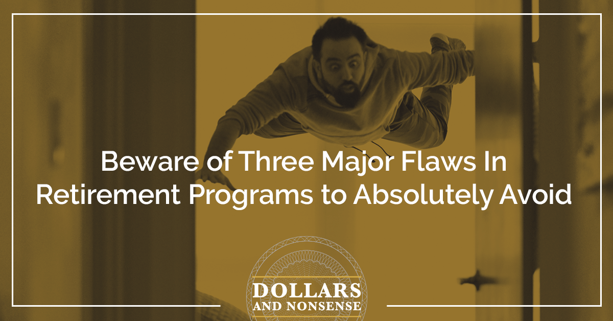 E142: Beware of Three Major Flaws In Retirement Programs to Absolutely Avoid