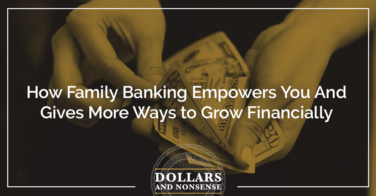 E152: How Family Banking Empowers You And Gives More Ways to Grow Financially