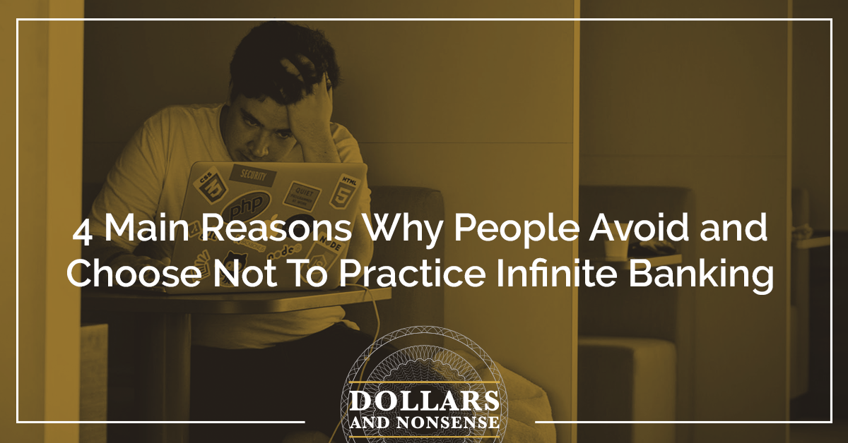 E154: 4 Main Reasons Why People Avoid and Choose Not To Practice Infinite Banking