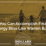 E155: How You Can Accomplish Financial Synergy Bliss Like Warren Buffet
