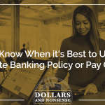 E163: Reasons to Know Why You Should Not Use Policy to Pay for Everything