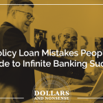 E164: Huge Policy Loan Mistakes People Make - A Guide to Infinite Banking Success