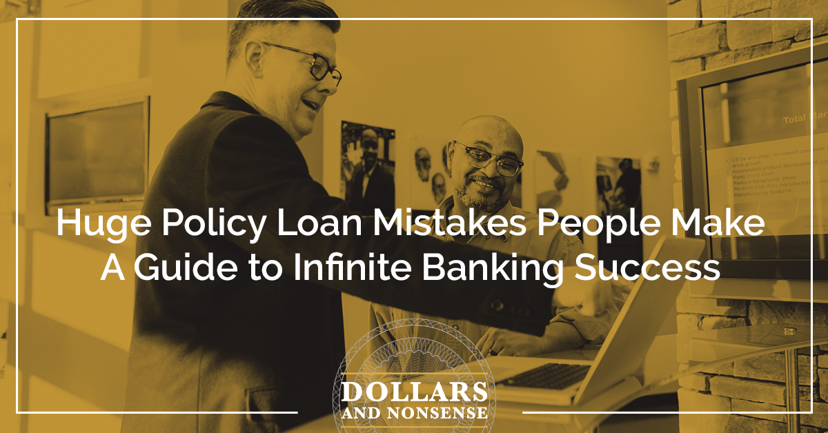 E164: Huge Policy Loan Mistakes People Make - A Guide to Infinite Banking Success