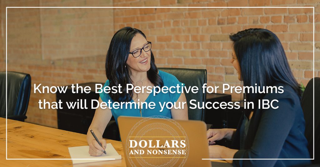 E167: Know the Best Perspective for Premiums that will Determine your Success in IBC