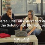 E168: Why Universal Life Falls Short and Whole Life is the Solution for IBC Success