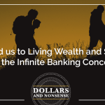 E170: What led us to Living Wealth and Success with the Infinite Banking Concept?