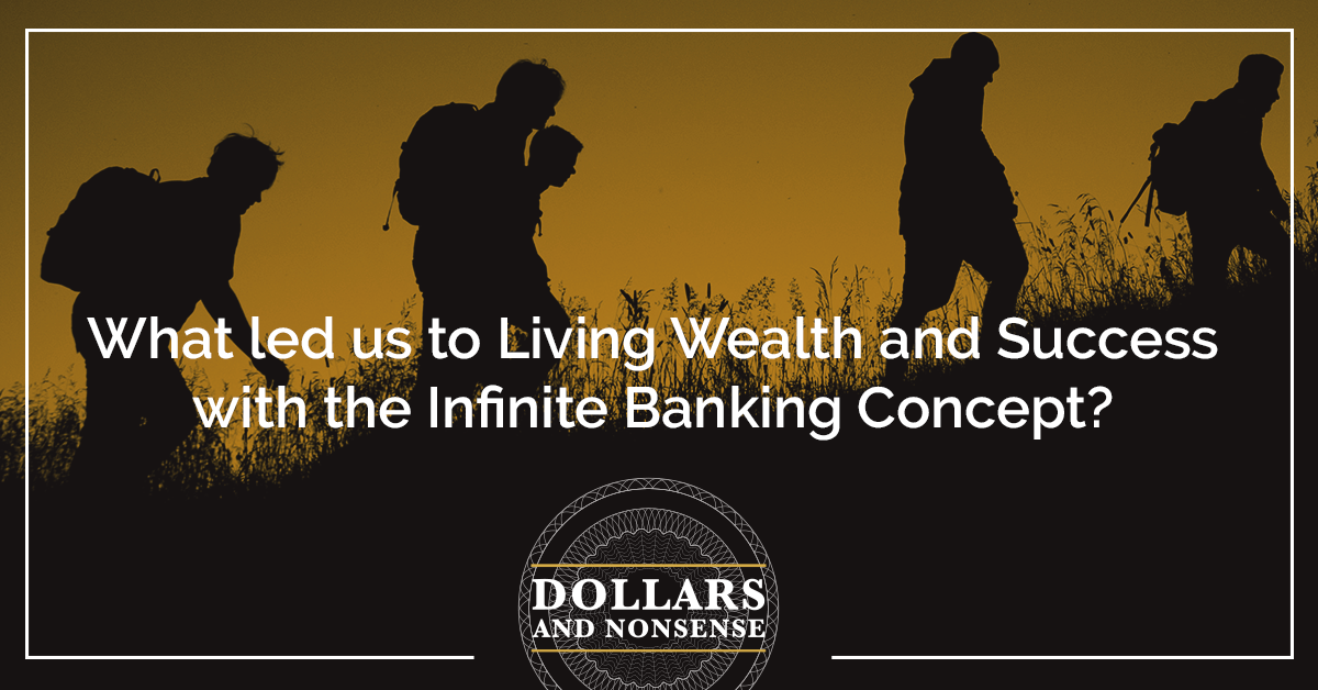 E170: What led us to Living Wealth and Success with the Infinite Banking Concept?