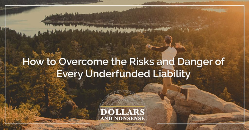 E174: How to Overcome the Risks and Danger of Every Underfunded Liability