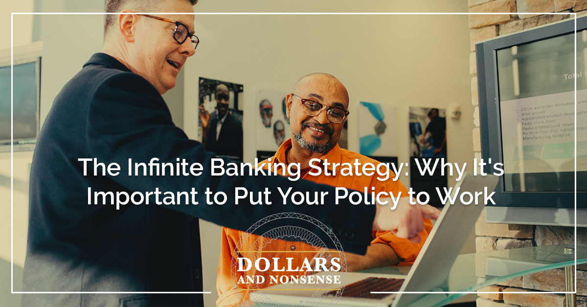 E179: The Infinite Banking Strategy: Why It's Important to Put Your Policy to Work