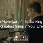 E183: How to Maximize Infinite Banking for the Greatest Gains in Your Life