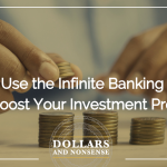 E188: How to Use the Infinite Banking System to Boost Your Investment Profits