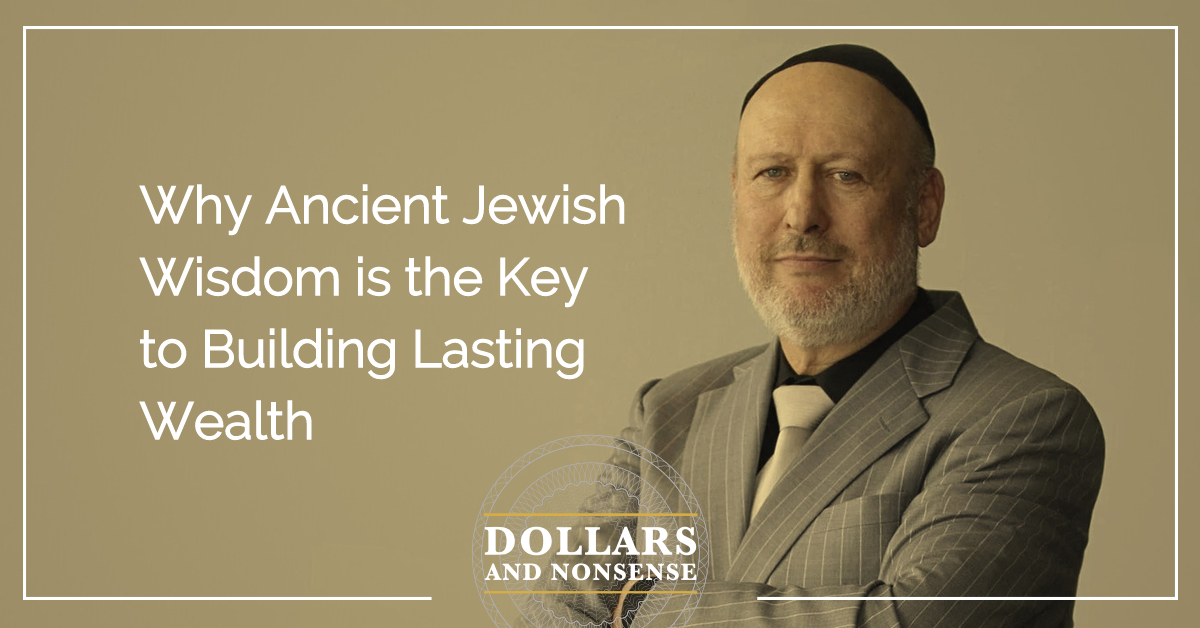 E189: Why Ancient Jewish Wisdom is the Key to Building Lasting Wealth