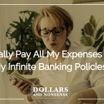 E192: Can I Really Pay All My Expenses Through my Infinite Banking Policies?