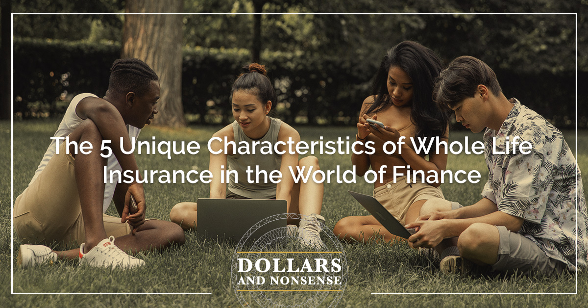 E195: The 5 Unique Characteristics of Whole Life Insurance in the World of Finance