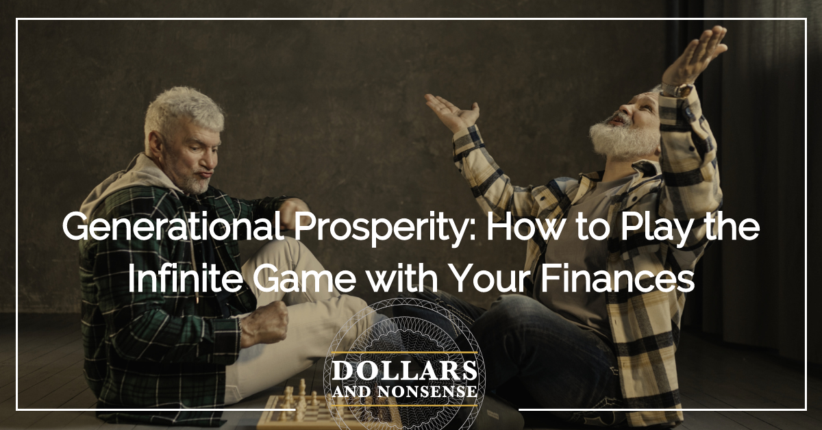 E196: Generational Prosperity: How to Play the Infinite Game with Your Finances