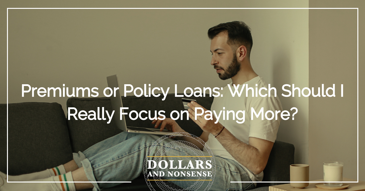 E197: Premiums or Policy Loans: Which Should I Really Focus on Paying More?