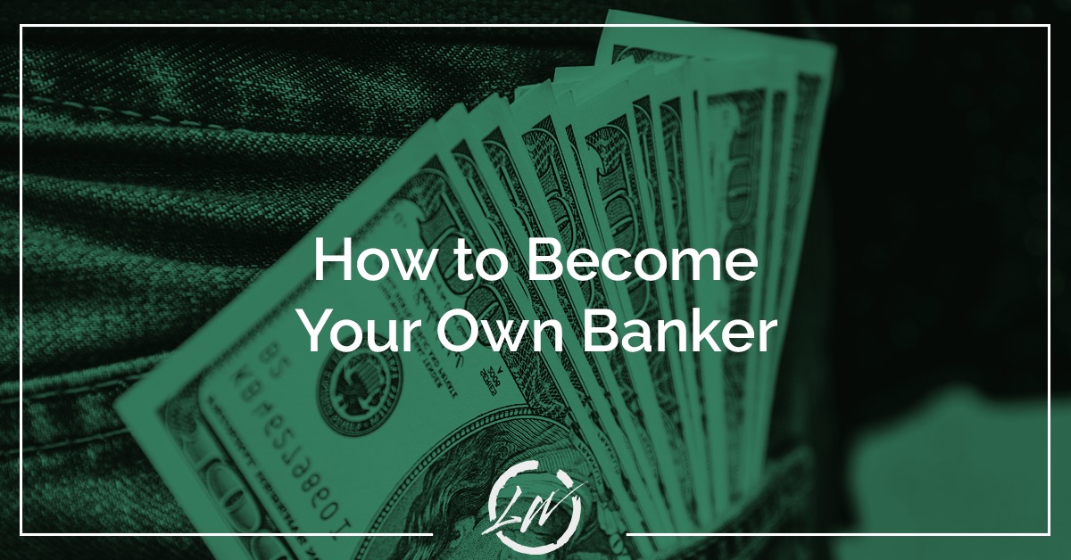 how to become your own banker