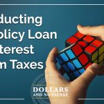 E209: How to Deduct Policy Loan Interest from Your Taxes and Save Money